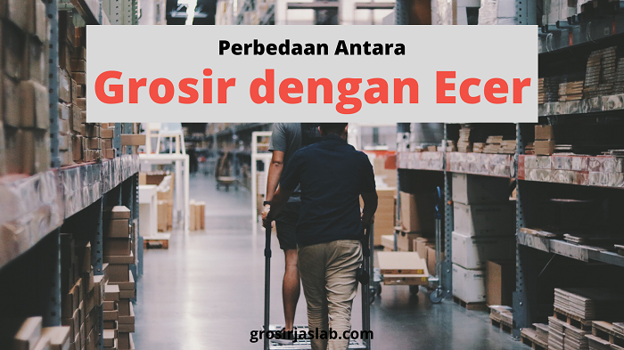 perbedaan grosir dan ecer