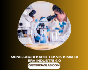 Menelusuri Karir Teknik Kimia di Era Industri 4.0